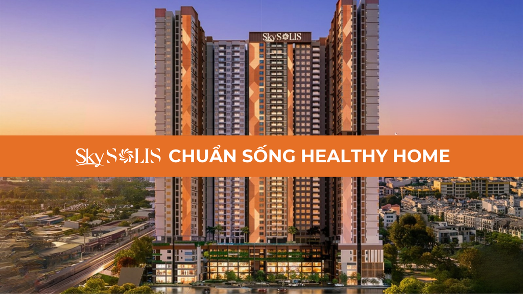 Sky Solis - Chuẩn Sống Healthy Home (Cập nhật mới nhất T7/2026)