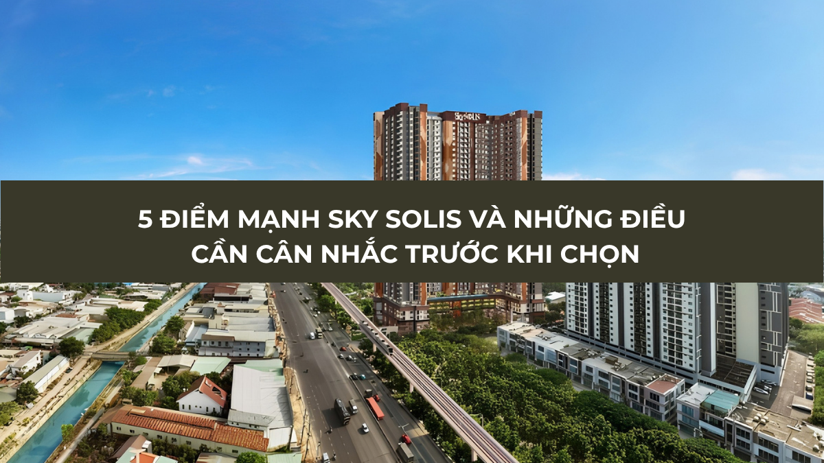 Điểm mạnh Sky Solis và những điều cần cân nhắc