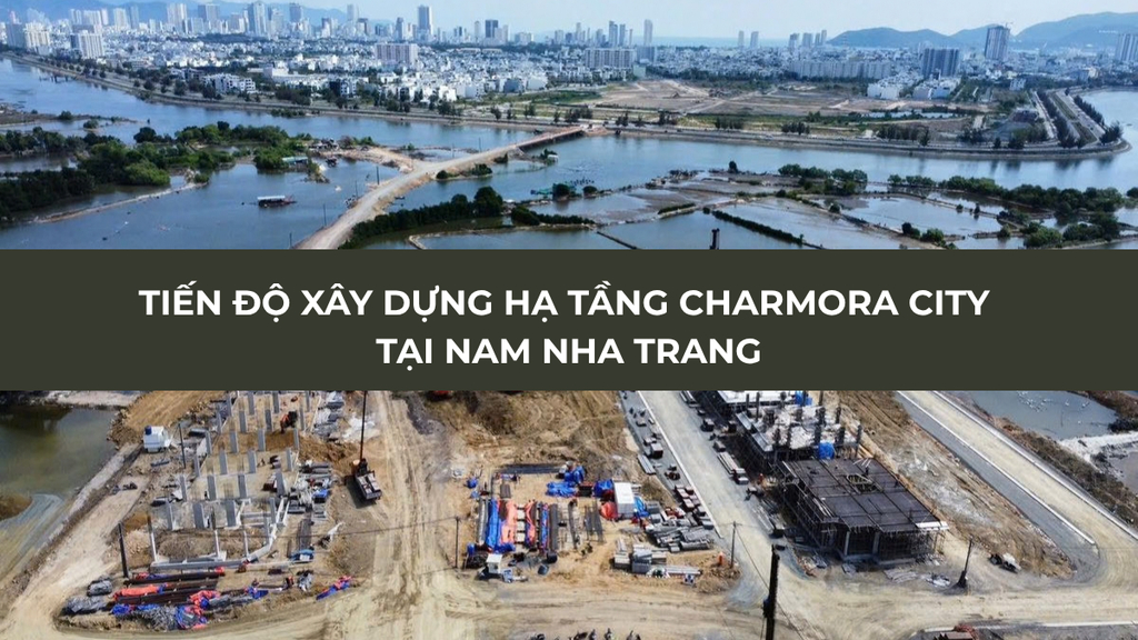 Hình ảnh chụp từ trên cao tại khu vực công trường với các hạng mục đang thi công, đường công vụ và khu vực sông nước xung quanh. Hình ảnh minh họa hiện trạng xây dựng phục vụ bài viết phân tích hạ tầng xung quanh dự án Charmora City tại Nam Nha Trang.