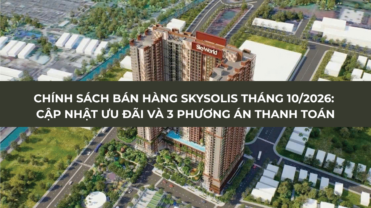 Chính sách bán hàng SkySOLIS tháng 10/2026: cập nhật ưu đãi và 3 phương án thanh toán