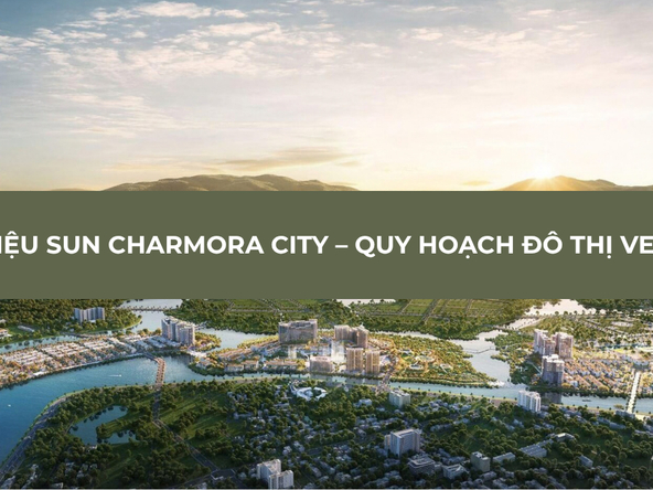 Giới thiệu Sun Charmora City – Quy hoạch đô thị ven sông