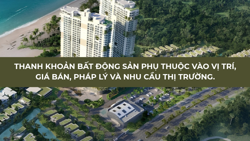 Thanh khoản bất động sản phụ thuộc vào vị trí, giá bán, pháp lý và nhu cầu thị trường.
